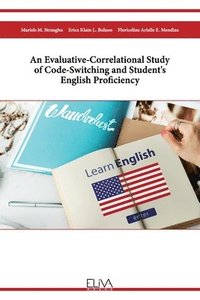 bokomslag An Evaluative-Correlational Study of Code-Switching and Student's English Proficiency