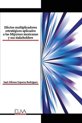 bokomslag Efectos multiplicadores estratgicos aplicados a las Mipymes mexicanas y sus stakeholders