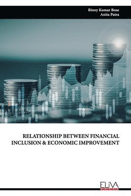 Anita Patra, Binoy Kumar Bose - Relationship Between Financial Inclusion & Economic Improvement, Häftad