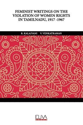 bokomslag Feminist Writings on the Violation of Women Rights in Tamilnadu, 1917 -1967