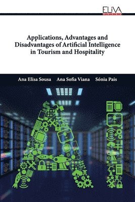 Applications, Advantages and Disadvantages of Artificial Intelligence in Tourism and Hospitality 1