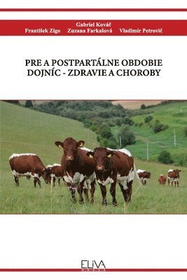 Gabriel Kováč, Frantisek Zigo, Zuzana Farkasová, Gabriel Kováč, Gabriel Kovác, Frantiek Zigo, Gabriel Ková¿, Franti¿ek Zigo, Zuzana Farka¿ová - Pre a Postpartálne Obdobie Dojníc - Zdravie a Choroby, Häftad
