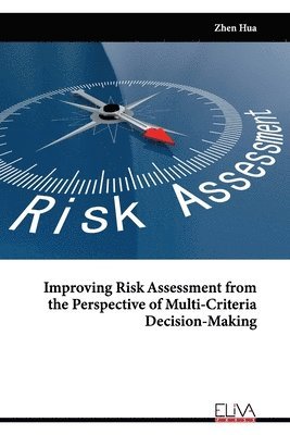 Improving Risk Assessment from the Perspective of Multi-Criteria Decision-Making 1