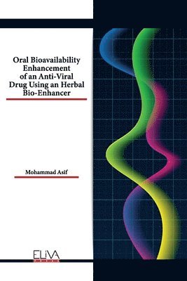 Oral Bioavailability Enhancement of an Anti-Viral Drug Using an Herbal Bio-Enhancer 1
