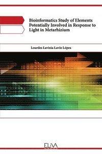 bokomslag Bioinformatics study of elements potentially involved in response to light in Metarhizium