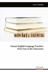 bokomslag Omani English Language Teachers First Year in the Classroom