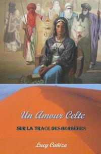 bokomslag Un Amour Celte: Sur la trace des Berberes