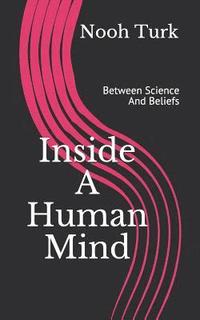 bokomslag Inside a Human Mind: Between Science and Beliefs
