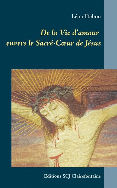 bokomslag De la Vie d'amour envers le Sacr-Coeur de Jsus