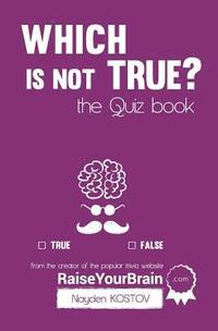 bokomslag Which is NOT true? - The Quiz Book