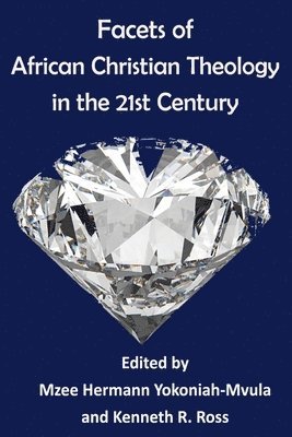 Mzee Hermann Yokoniah-Mvula, Kenneth R Ross, Kenneth R. Ross, Mzee  Hermann Yokoniah-Mvula - Facets of African Christian Theology in the 21st Century, Häftad