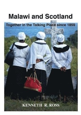 Malawi and Scotland Together in the Talking Place Since 1859 1