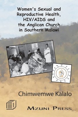 bokomslag Women's Sexual and Reproductive Health, HIV/AIDS and the Anglican Church in Southern Malawi