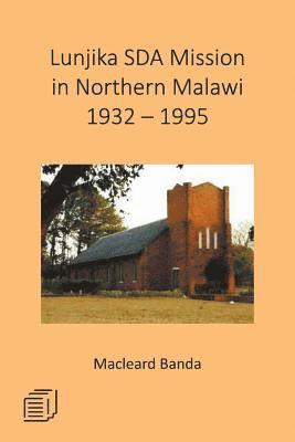 bokomslag Lunjika SDA Mission in Northern Malawi 1932 - 1995