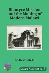 bokomslag Blantyre Mission and the Making of Modern Malawi