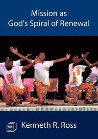 bokomslag Mission as God's Spiral of Renewal