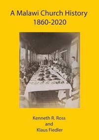 bokomslag A Malawi Church History 1860 - 2020