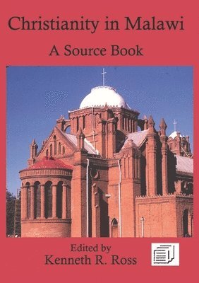 Kenneth R. Ross - Christianity in Malawi: A Source Book, Häftad