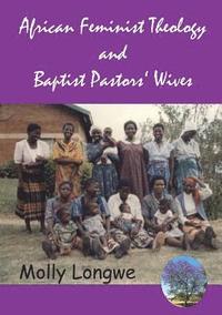 bokomslag African Feminist Theology and Baptist Pastors' Wives in Malawi