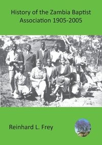 bokomslag History of the Zambia Baptist Association 1905-2005