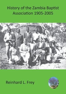 History of the Zambia Baptist Association 1905-2005 1