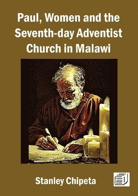 Stanley L T Chipeta - Paul, Women, and the Seventh-day Adventist Church in Malawi, Häftad