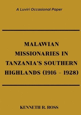 Malawian Missionaries in Tanzania's Southern Highlands 1916-1928 1