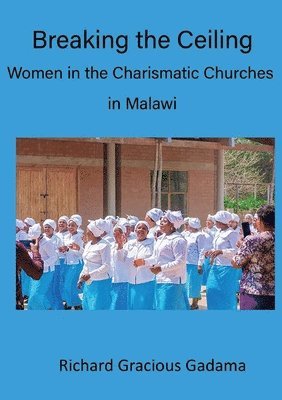 Breaking the Ceiling: Women in the Charismatic Churches in Malawi 1