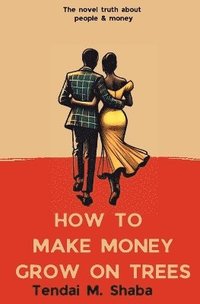 bokomslag How to Make Money Grow on Trees