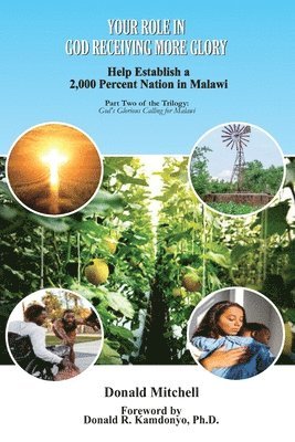 bokomslag Your Role in God Receiving More Glory: Help Establish a 2,000 Percent Nation in Malawi