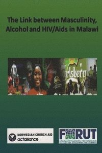 bokomslag The Link between Masculinity, Alcohol and HIV/Aids in Malawi