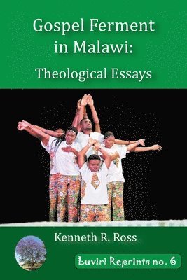 Gospel Ferment in Malawi: Theological Essays 1