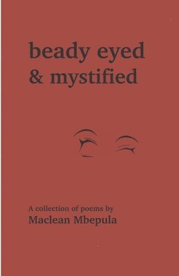 bokomslag Beady Eyed and Mystified: A Collection of Poems