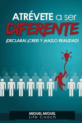 bokomslag Atrevete A Ser Diferente: ¡Declara! ¡Cree! y ¡Hazlo realidad!