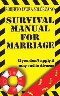 Survival Manual for Marriage: If you don't apply it may end in divorce.
