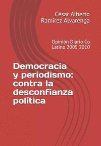 bokomslag Democracia y periodismo: contra la desconfianza política: Opinión Diario Co Latino 2005 2010
