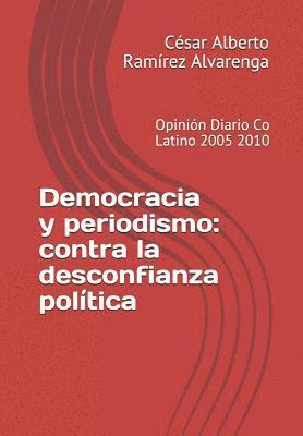 bokomslag Democracia y periodismo: contra la desconfianza política: Opinión Diario Co Latino 2005 2010