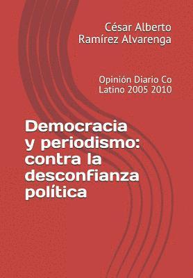 bokomslag Democracia y periodismo: contra la desconfianza política: Opinión Diario Co Latino 2005 2010