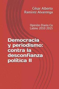 bokomslag Democracia y periodismo: contra la desconfianza política II: Opinión Diario Co Latino 2010 2015