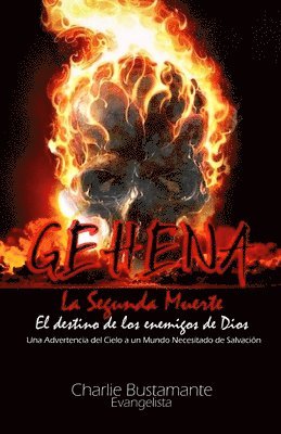 bokomslag GEHENA - El Destino de los Enemigos de Dios: Una Advertencia del Cielo a Un Mundo Necesitado de Salvación