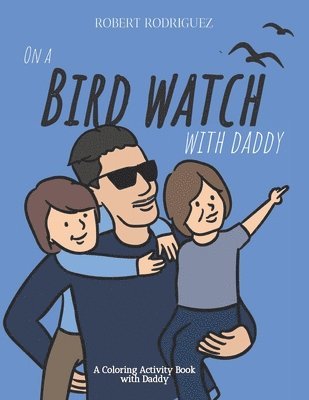 David Flores, Ashley Rodriguez, Robert Rodriguez - On a Bird Watch With Daddy, Häftad