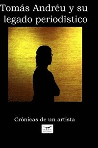 bokomslag Tomás Andréu y su legado periodístico
