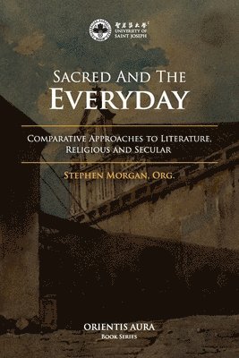 Sacred and the Everyday: Comparative Approaches to Literature, Religious and Secular 1