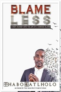 bokomslag Blame Less: A Grim Journey Into Life of a Chronic Blamer