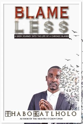 bokomslag Blame Less: A Grim Journey Into Life of a Chronic Blamer