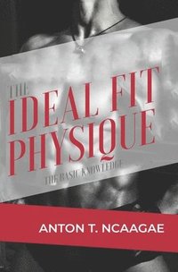 bokomslag The Ideal Fit Physique: The Basic Knowledge