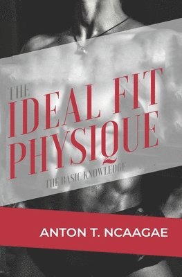 The Ideal Fit Physique: The Basic Knowledge 1