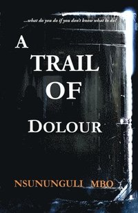 bokomslag A Trail Of Dolour