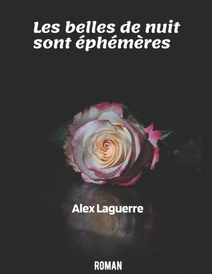 Alex Laguerre - Les belles de nuit sont éphémères, Häftad