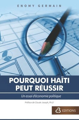 Pourquoi Haïti Peut Réussir: Un essai d'économie politique 1